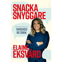 Elaine Eksvärd Snacka snyggare : den stora boken om vardagsretorik (inbunden)