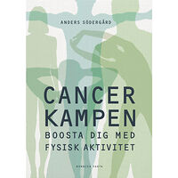 Anders Södergård Cancerkampen : boosta dig med fysisk aktivitet (bok, kartonnage)