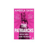 Angela Saini The Patriarchs (häftad, eng)