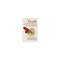 Juan José Millás Death As Told by a Sapiens to a Neanderthal (inbunden, eng)