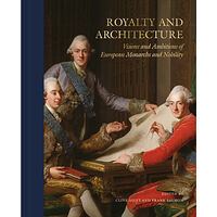 Bokförlaget Stolpe Royalty and architecture : visions and ambitions of European monarchs and nobility (bok, halvklotband, eng)