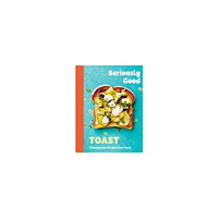 Emily Kydd Seriously Good Toast (inbunden, eng)