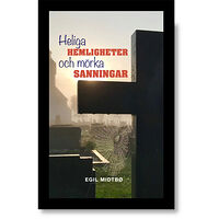 Egil Midtbö Heliga hemligheter och mörka sanningar (inbunden)