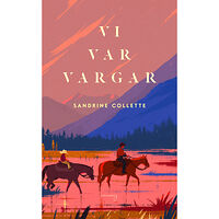 Sandrine Collette Vi var vargar (inbunden)