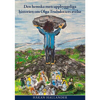Håkan Hallander Den hemska men uppbyggeliga historien om Olga Trulsdotters avelse (häftad)