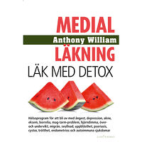 Anthony William Medial läkning : läk med detox (inbunden)