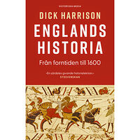 Dick Harrison Englands historia. Del 1, Från forntiden till 1600 (bok, storpocket)