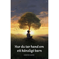 The Golden Feather Hur du tar hand om ett känsligt barn (pocket)