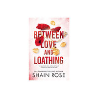 Shain Rose BETWEEN LOVE AND LOATHING (pocket, eng)