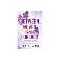 Shain Rose BETWEEN NEVER AND FOREVER (pocket, eng)