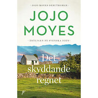 Jojo Moyes Det skyddande regnet (inbunden)