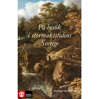 Ingemar Oscarsson På besök i stormaktstidens Sverige (inbunden)