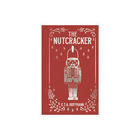 E. T. A. Hoffmann The Nutcracker (inbunden, eng)