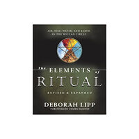 Deborah Lipp The Elements of Ritual: Air, Fire, Water, and Earth in the Wiccan Circle (häftad, eng)