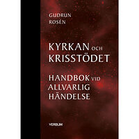 Gudrun Rosén Kyrkan och krisstödet : handbok vid allvarlig händelse (bok, halvklotband)