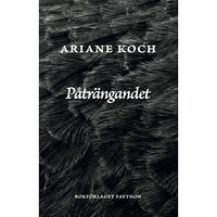 Ariane Koch Påträngandet (inbunden)