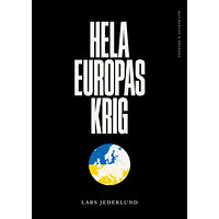 Lars Jederlund Hela Europas krig : vår framtid avgörs i Ukraina (inbunden)