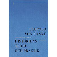 Leopold von Ranke Historiens teori och praktik (inbunden)