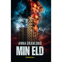 Anna Granlund Min eld (inbunden)