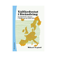 Mikael Nygård Välfärdsstat i förändring : socialpolitiska reformer i Västeuropa på 2000-talet (häftad)