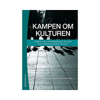 Studentlitteratur AB Kampen om kulturen : idéer och förändring på det kulturpolitiska fältet (häftad)
