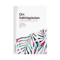 Studentlitteratur AB Om folkhögskolan : en särskild utbildningsform för vuxna (bok, danskt band)