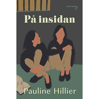 Pauline Hillier På insidan (inbunden)