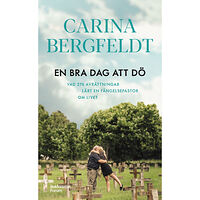 Carina Bergfeldt En bra dag att dö : vad 276 avrättningar lärt en fängelsepastor om livet (pocket)