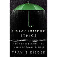 Travis Rieder Catastrophe Ethics (inbunden, eng)