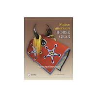 E. Helene Sage Native american horse gear - a golden age of equine-inspired art of the nin (inbunden, eng)