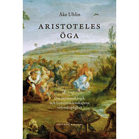 Åke Uhlin Aristoteles öga : om informell logik och historievetenskapernas vetenskaplighet (inbunden)