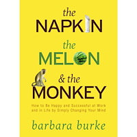 Barbara Burke Napkin, the melon and the monkey - how to be happy and successful at work a (inbunden, eng)