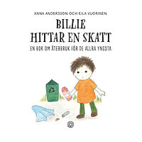 Anna Andersson Billie hittar en skatt : en bok om återbruk för de allra yngsta (inbunden)