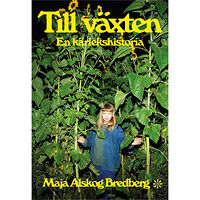 Maja Alskog Bredberg Till växten : en kärlekshistoria (bok, danskt band)