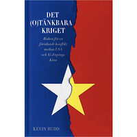 Kevin Rudd Det(o)tänkbara kriget : risken för en förödande konflikt mellan USA och Xi Jinpings Kina (bok, klotband)