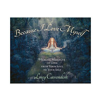 Lucy Cavendish Because I Love Myself : mini oracle cards