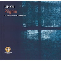 Ulla Käll Pilgrim : på vägen och vid köksbordet (bok, danskt band)