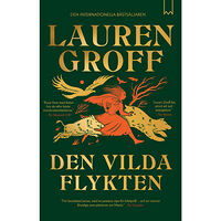 Lauren Groff Den vilda flykten (inbunden)