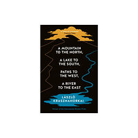 László Krasznahorkai A Mountain to the North, A Lake to The South, Paths to the West, A River to (pocket, eng)
