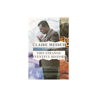 Claire Messud This Strange Eventful History (häftad, eng)