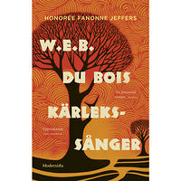 Honorée Fanonne Jeffers W.E.B. Du Bois kärlekssånger (inbunden)