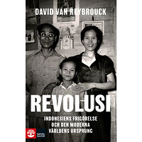 David van Reybrouck Revolusi : Indonesiens frigörelse och den moderna världens ursprung (inbunden)