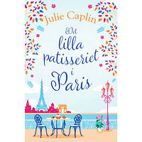 Julie Caplin Det lilla patisseriet i Paris (inbunden)