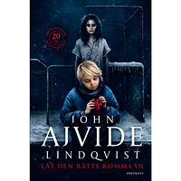 John Ajvide Lindqvist Låt den rätte komma in (inbunden)