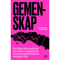 Jan Emanuel Gemenskap : en kättersk betraktelse över klass, antagonism och en socialdemokrati som gått vilse (bok, danskt band)