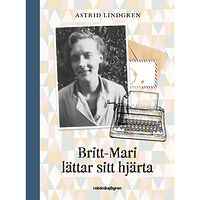 Astrid Lindgren Britt-Mari lättar sitt hjärta (inbunden)