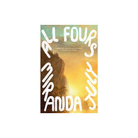 Miranda July All Fours (häftad, eng)