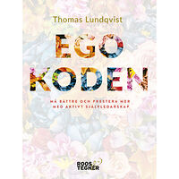 Thomas Lundqvist Egokoden : må bättre och prestera mer med aktivt självledarskap (bok, flexband)