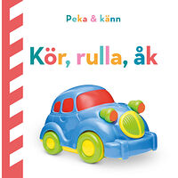 Dawn Sirett Peka och känn. Kör, rulla, åk (bok, board book)