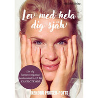 Kendra Fraser-Potts Lev med hela dig själv (häftad)